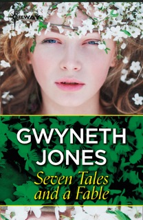 Seven Tales and a Fable by Dame Gwyneth Jones
