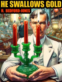 He Swallows Gold - H. Bedford-Jones