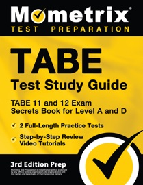 TABE Test Study Guide - TABE 11 and 12 Secrets Book for Level A and D, 2 Full-Length Practice Exams, Step-by-Step Review Video Tutorials - Matthew Bowling
