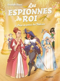 Les espionnes du roi - Piège au palais des Tuileries - Christelle Chatel