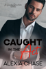 Caught In The Act - Alexia Chase
