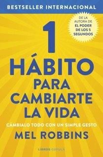 1 hábito para cambiarte la vida by Mel Robbins