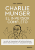 Charlie Munger: El inversor completo - Tren Griffin