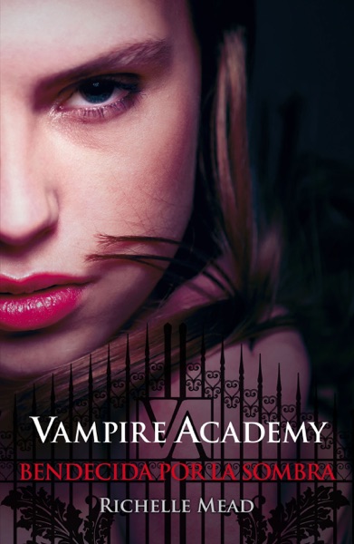 Bendecida por la sombra (Vampire Academy 3)