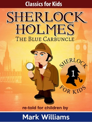 Sherlock Holmes re-told for children : The Blue Carbuncle