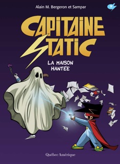 Capitaine Static 9 - La Maison hantée by Alain M. Bergeron