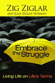 Embrace the Struggle by Zig Ziglar