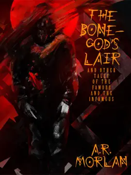 Read: The Bone-God's Lair and Other Tales of the Famous and Book the Infamous