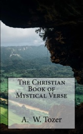 The Christian Book of Mystical Verse - A. W. Tozer