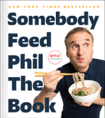 Somebody Feed Phil the Book - Phil Rosenthal