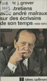 Six entretiens avec André Malraux sur des écrivains de son temps (1959-1975) - André Malraux & Frédéric J. Grover