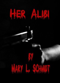 Her Alibi - Mary L. Schmidt