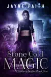 Stone Cold Magic by Jayne Faith Book Summary, Reviews and Downlod