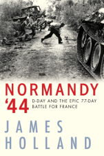 Normandy '44 - James Holland Cover Art