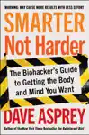 Smarter Not Harder by Dave Asprey Book Summary, Reviews and Downlod