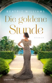 Die goldene Stunde - Beatriz Williams