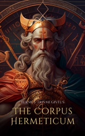 The Corpus Hermeticum - Hermes Trismegistus