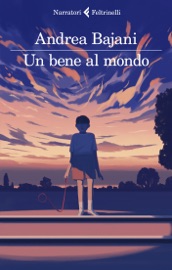 Un bene al mondo - Andrea Bajani