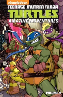 Teenage Mutant Ninja Turtles: Amazing Adventures, Vol. 4 by Matthew K. Manning