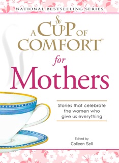 A Cup of Comfort for Mothers by Colleen Sell