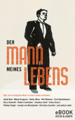 Der Mann meines Lebens - Mikael Krogerus, Jakob Hein, Dieter Meier, Nils Minkmar, Dieter Moor, Cord Riechelmann, Harry Rowohlt, Robert Seethaler, Claudius Seidl, Fabio Stassi, Philipp Tingler, Jospeh von Westphalen & Christian Zaschke