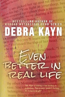 Even Better in Real Life by Debra Kayn