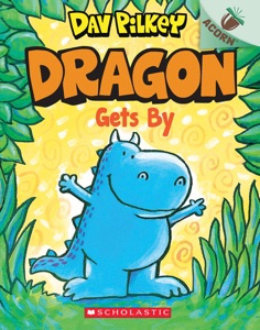 Dragon Gets By: An Acorn Book (Dragon #3): From the Creator of Dog Man
