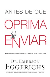 Antes de que oprima enviar - Dr. Emerson Eggerichs