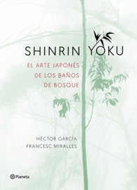 Shinrin-yoku. El arte japonés de los baños de bosque - Héctor García & Francesc Miralles
