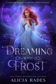 Dreaming With Frost: A Distant Dreams & Crystal Frost Novella - Alicia Rades