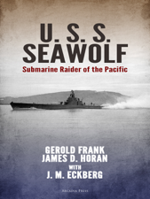 U.S.S. Seawolf: Submarine Raider of the Pacific - Gerold Frank, James D. Horan &amp; J. M. Eckberg Cover Art