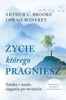 Book Życie, którego pragniesz. Sztuka i nauka sięgania po szczęście