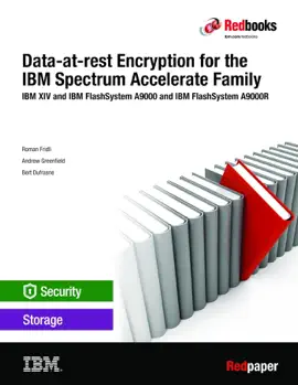 Data-at-rest Encryption for the IBM Spectrum Accelerate Family: IBM XIV and IBM FlashSystem A9000 and IBM FlashSystem A9000R
