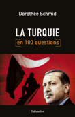 La Turquie en 100 questions - Dorothée Schmid