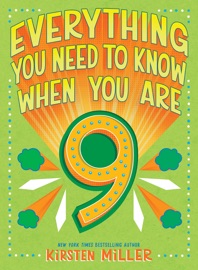 Everything You Need to Know When You Are 9 - Kirsten Miller