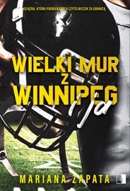 Wielki Mur z Winnipeg i ja - Zapata Mariana & Katarzyna Agnieszka Dyrek