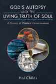 God’s Autopsy and the Living Truth of Soul - Hal Childs