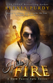 History of Fire (A Dark Faerie Tale #5) - Alexia Purdy