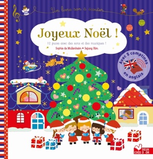 Joyeux Noël ! - livre sonore by Sophie de Mullenheim & Kim Sejung
