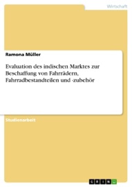 Evaluation des indischen Marktes zur Beschaffung von Fahrrädern, Fahrradbestandteilen und -zubehör - Ramona Müller