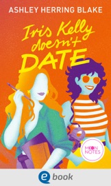 Bright Falls 3. Iris Kelly Doesn't Date - Ashley Herring Blake & Moon Notes