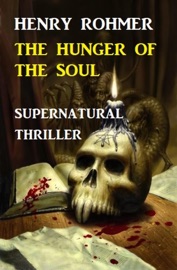 Hunger Of The Soul: Supernatural Thriller - Henry Rohmer