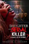 DAUGHTER OF A SERIAL KILLER 2 by Shameek Speight Book Summary, Reviews and Downlod