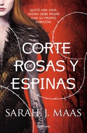 Una corte de rosas y espinas - Sarah J. Maas