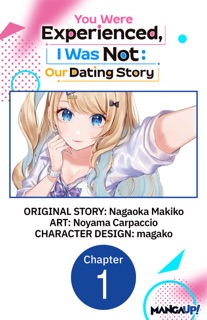 You Were Experienced, I Was Not: Our Dating Story #001 by Nagaoka Makiko, Noyama Carpaccio & magako