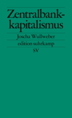 Zentralbankkapitalismus - Joscha Wullweber