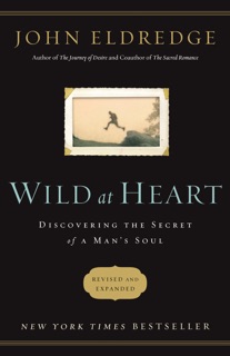 Wild at Heart Revised and   Updated by John Eldredge