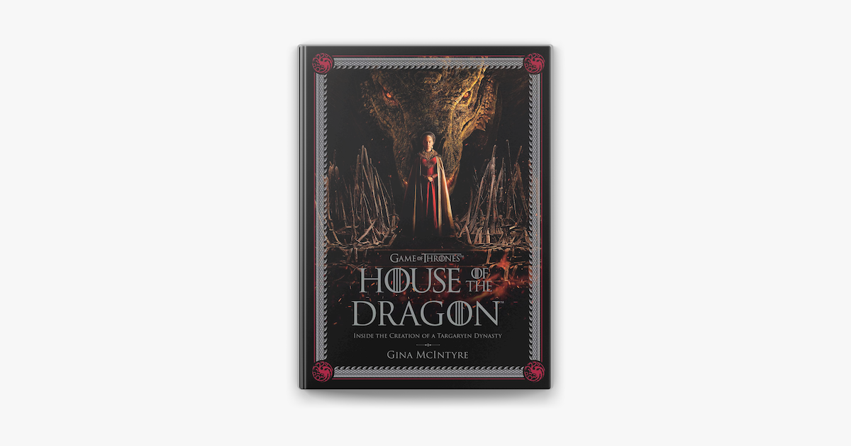 Game of Thrones - House of the Dragon : Inside the Creation of a