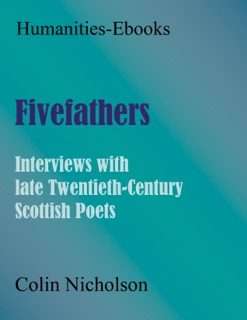 Fivefathers: Interviews with late Twentieth-Century Scottish Poets by Colin Nicholson