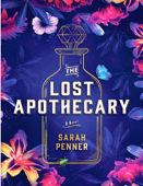 The Lost Apothecary: A Novel . - Sarah Penner